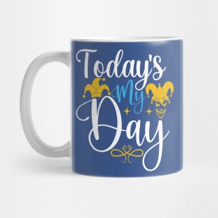 Todays my day Mug